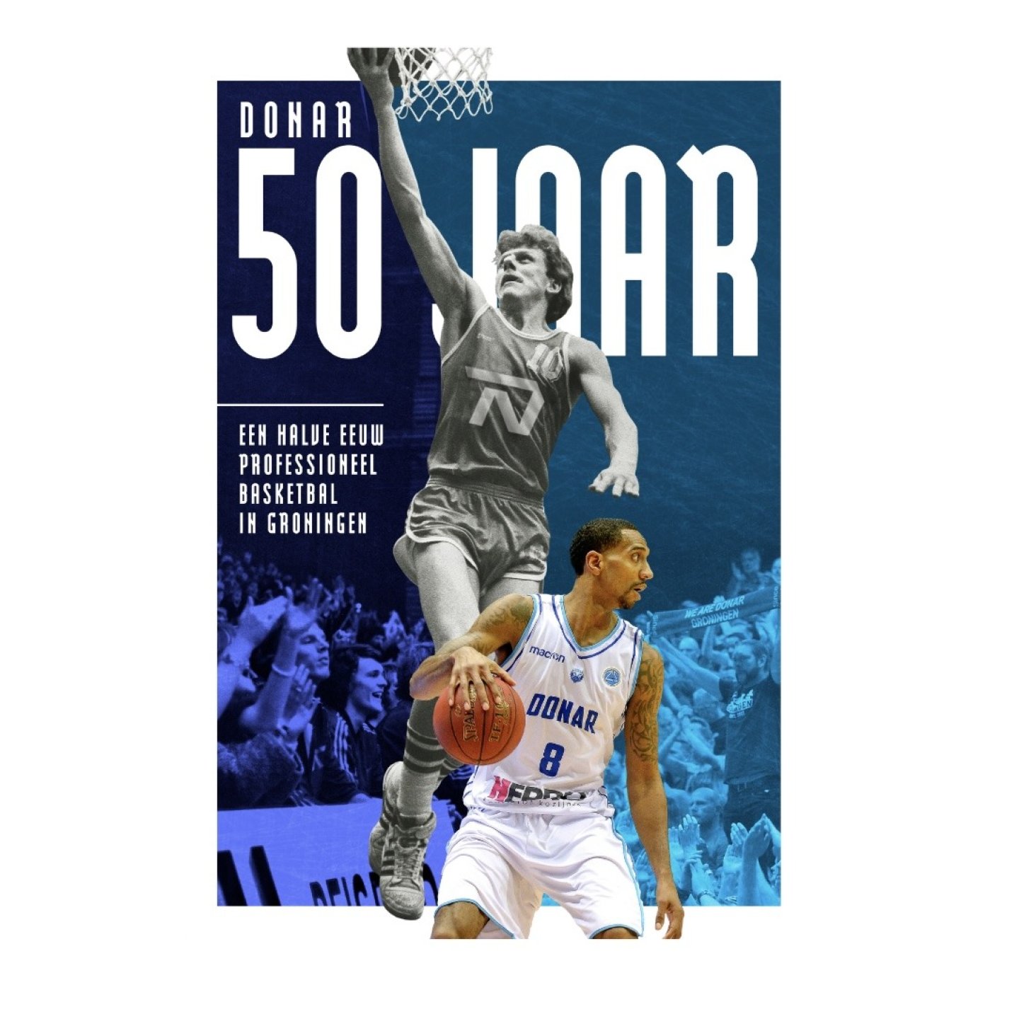 Kuizenga, Martin - Donar 50 jaar -Een halve eeuw professioneel basketbal in Groningen