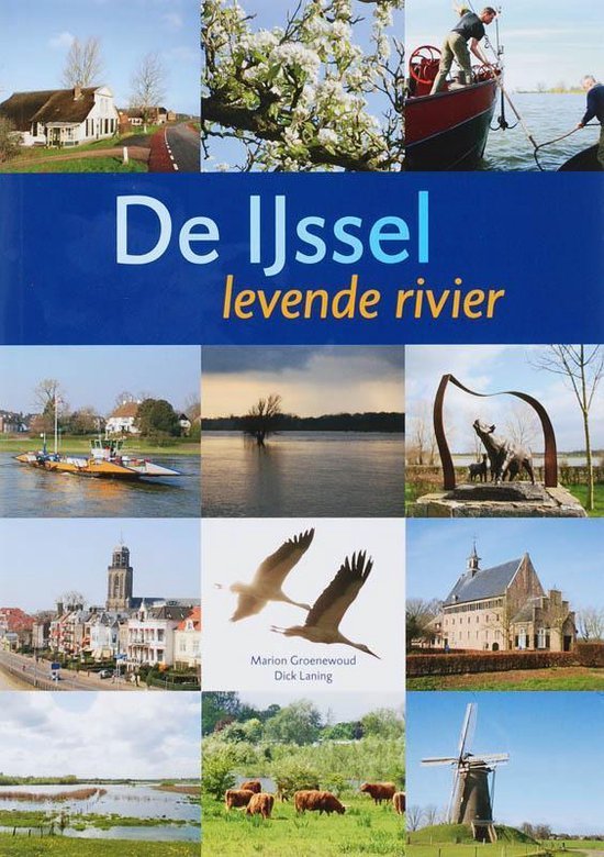 Marion Groenwoud - De IJssel, levende rivier
