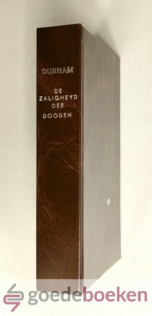 Durham, J. - De zaligheyd der dooden die in den Heere sterven --- Voorgesteld in zeven nadrukkelyke en te gelyk troostelyke predikatiën over Openb. XIV : 13. Vertaald door Gabriel van den Velde