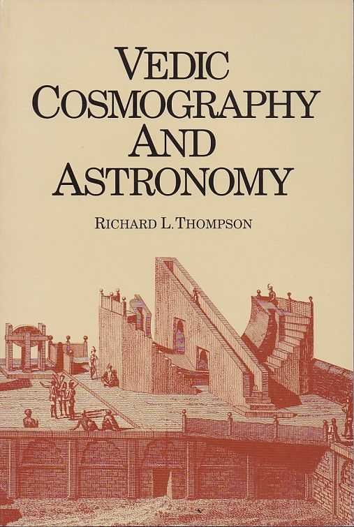 Thompson, Richard L. - Vedic Cosmography and Astronomy