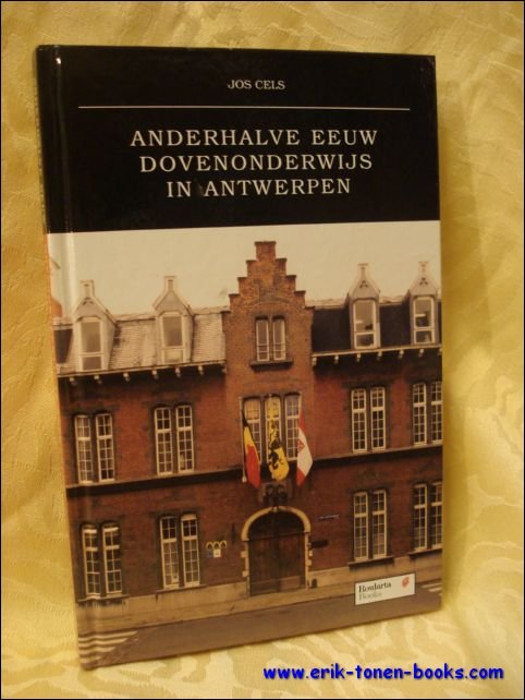 CELS, JOS - Anderhalve eeuw dovenonderwijs in Antwerpen