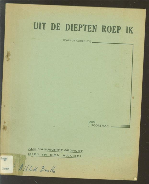 J. Poortman - Uit de diepten roep ik : een schets van plattelandsleed uit den bisschoppelijken oorlog 1672 ( tweede gedeelte )