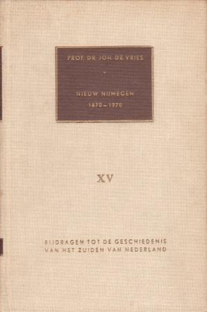 Vries, Prof. Dr. Joh. de - Nieuw Nijmegen, 1870-1970. Moderne economische geschiedenis van de stad Nijmegen