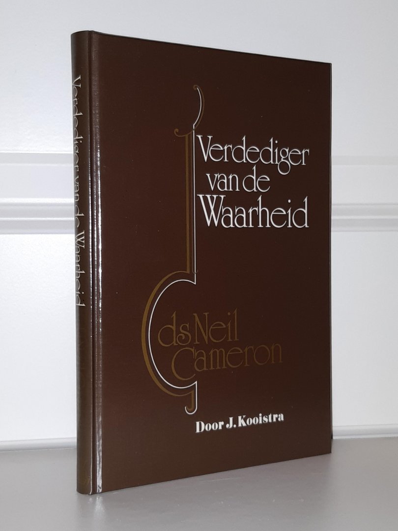 Kooistra, J. - Verdediger van de Waarheid. Levensbeschrijving, brieven en preken van wijlen ds. Neil Cameron