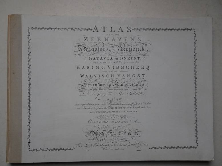 Aa, Cornelis van der. - Atlas van de Zeehavens der Bataafsche Republiek en die van Batavia en Onrust. Mitsgaders de Afbeeldingen van de Haring Visscherij en de Walvisch Vangst. In Een-en dertig Kunstplaaten Naar het Leven afgebeeld door D. de Jong en M. Sallieth. En ...