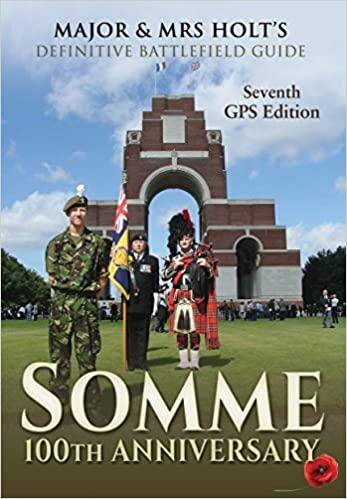 Holt, Major Tony & Mrs.Valmai - Somme, Major & Mrs Holt's definitive 100th Anniversary Battlefield Guide