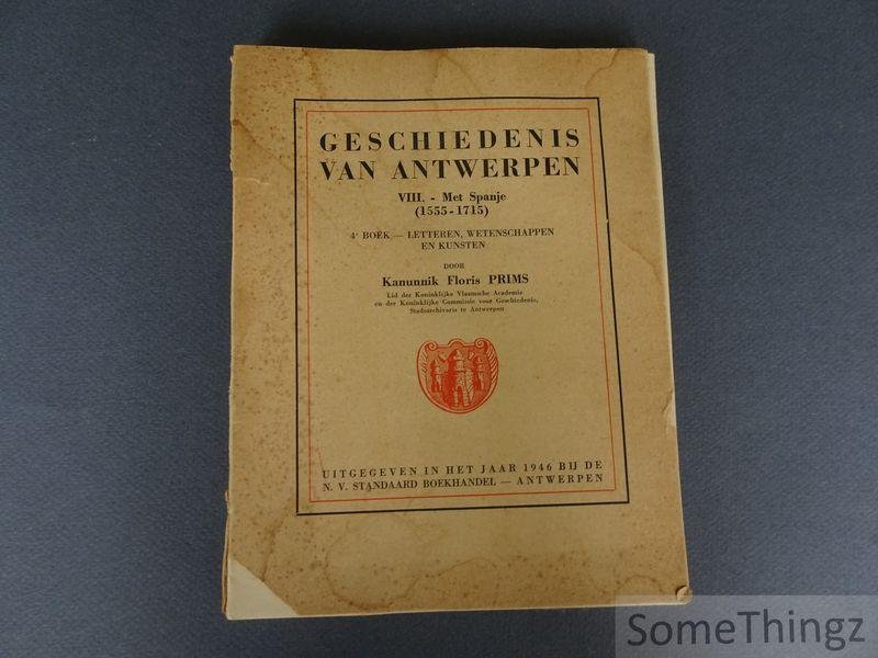 Floris Prims. - Geschiedenis van Antwerpen. Deel VIII: Met Spanje (1555-1715). 4de boek: Letteren, wetenschappen en kunsten.