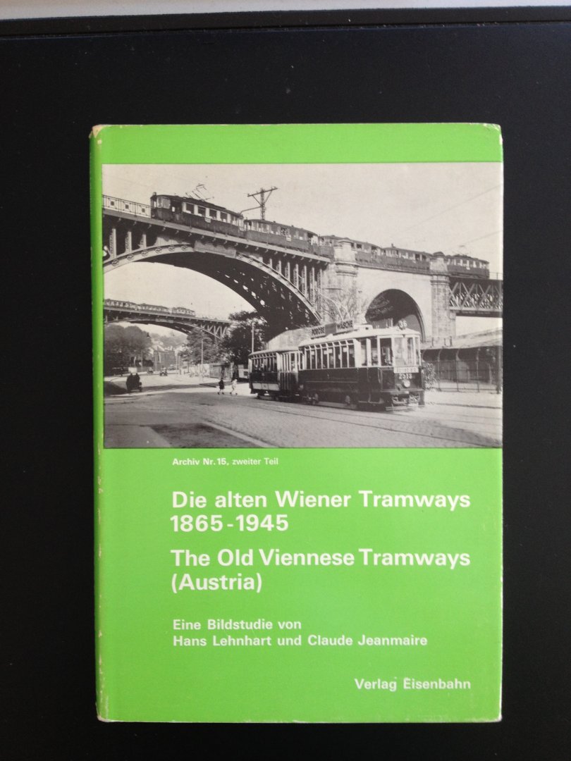 Lehnhart H.,Jeanmaire C. - Die alten Wiener Tramways 1865-1945.