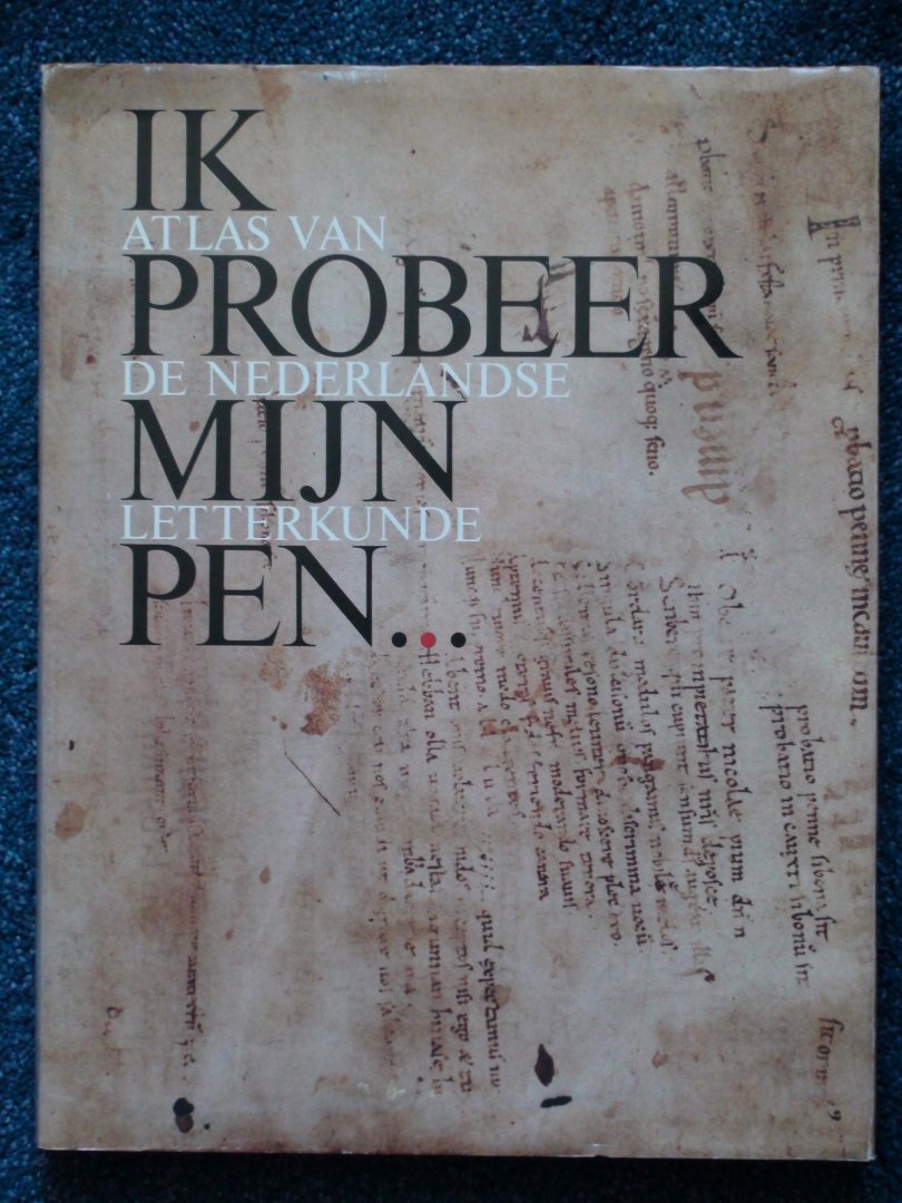 Lodewick, H.J.M.F. e.a. - Ik probeer mijn pen. Atlas van de Nederlandse letterkunde.