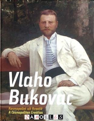 Igor Zidic - Vlaho Bukovac. Kosmopoliet uit Kroatië / A cosmopolitan Croatian