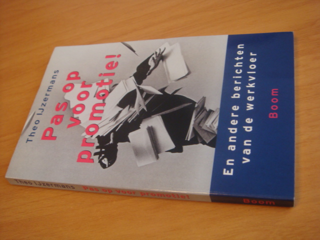 IJzermans, Theo - Pas op voor promotie! - En andere berichten van de werkvloer.