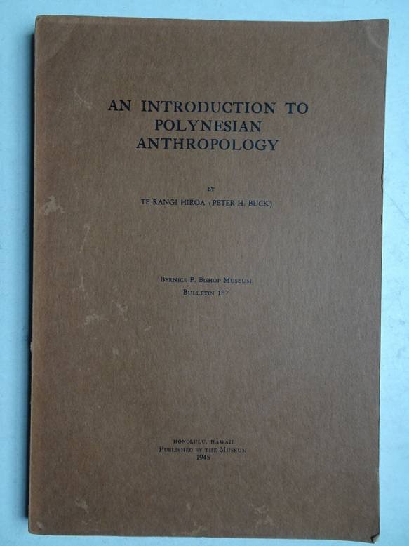 Te Rangi Hiroa (Peter H. Buck). - An introduction to Polynesian anthropology. Bulletin 187.
