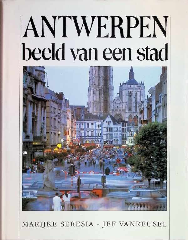 Marijke Seresia, Jef Vanreusel - antwerpen beeld van een stad