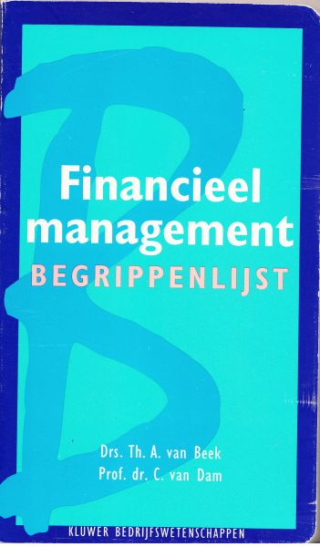 Beek, drs. Th. van, en Prof. dr. C. van Dam - Financieel management: begrippenlijst