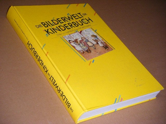 Claudia Haunhorst (red.); Hugo Borger, u.a. - Die Bilderwelt im Kinderbuch. Kinder- und Jugendbucher aus funf Jahrhunderten