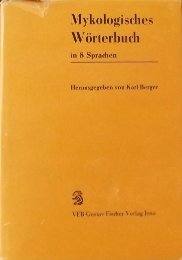 Karl Berger. - Mykologisches Wörterbuch 3200 Begriffe in 8 Sprachen. Deutsch, Englisch, Französisch, Spanisch, Latein, Tschechisch, Polnisch, Russisch