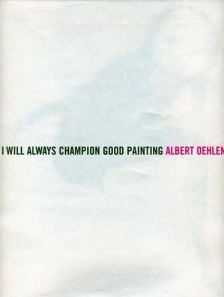 Andrea Tarsia - Albert Oehlen: I will always champion bad painting; exhibition catalogue Whitechapel/Arnolfini 2006