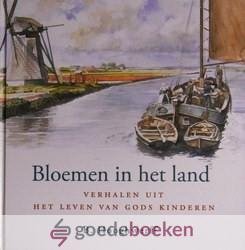 Hooghwerff, B. - Bloemen in het land *nieuw* --- Verhalen uit het leven van Gods kinderen