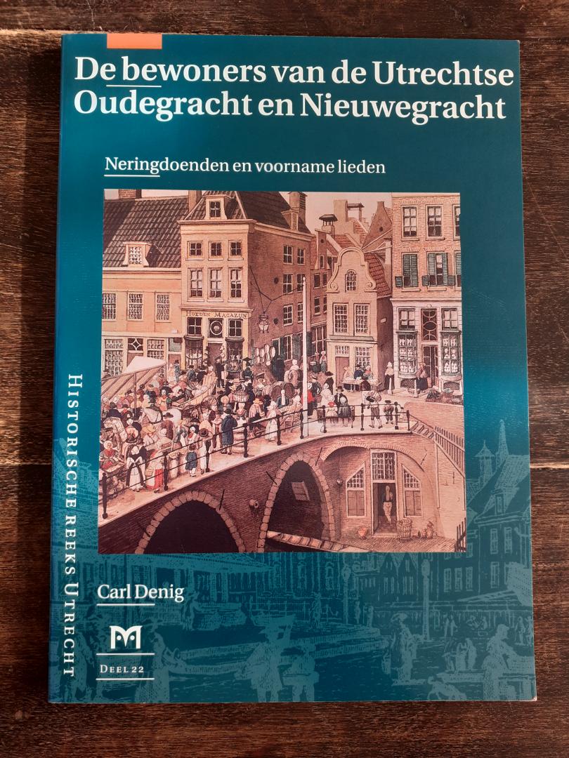 Denig, C. - De bewoners van de Utrechtse Oudegracht en Nieuwegracht / druk 1