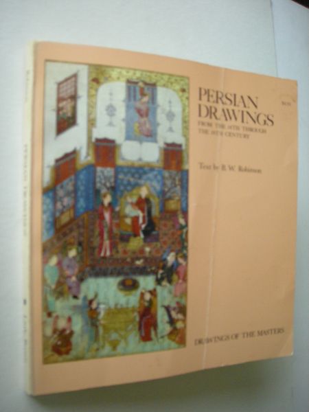 Robinson, B.W., text - Persian Drawings, from the14th through the 19th Century