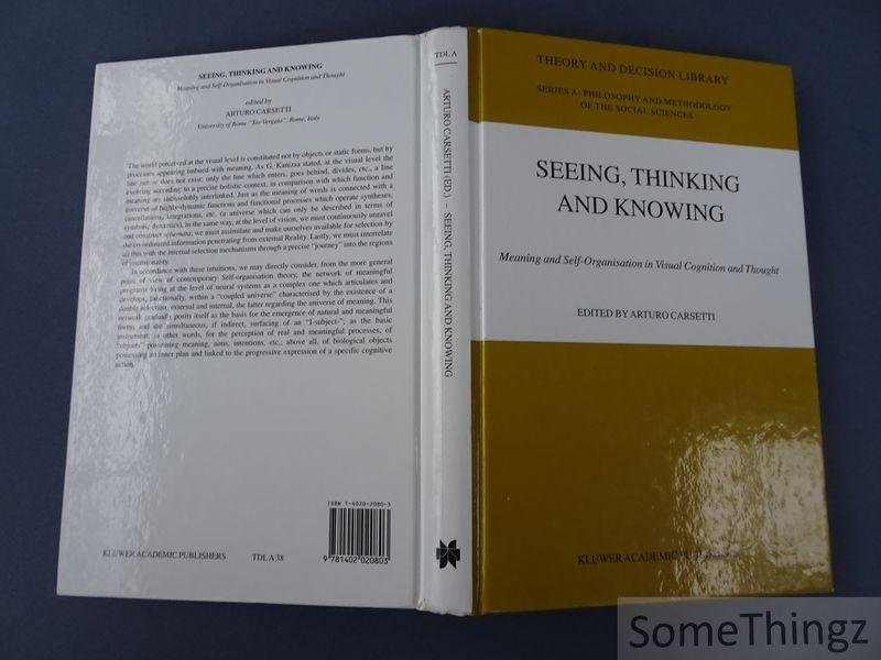 Carsetti, Arturo (edit.) - Seeing, Thinking and Knowing. Meaning and Self-Organisation in Visual Cognition and Thought.