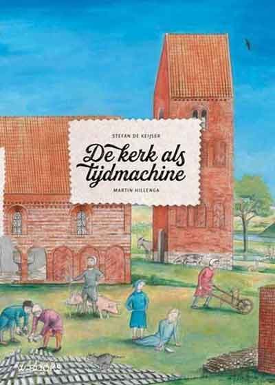 Keijser, Stefan de (tekeningen) & Hillenga, Martin (tekst) - De kerk als tijdmachine