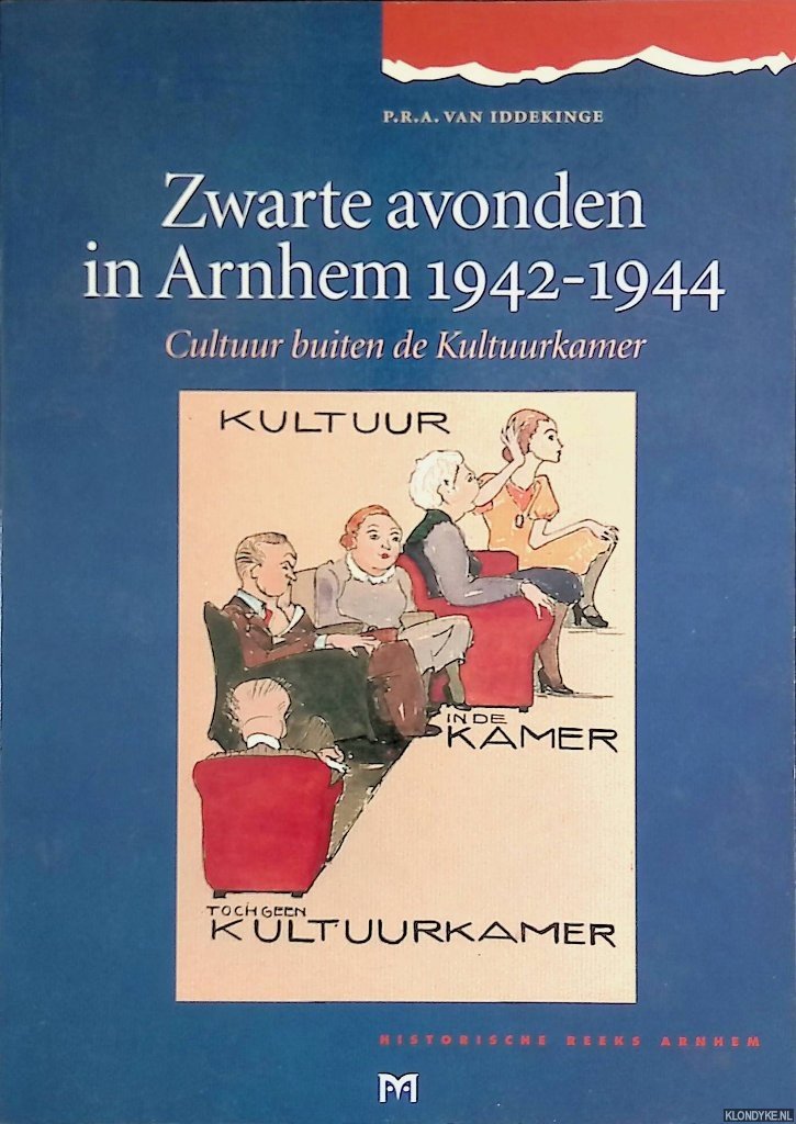 Iddekinge, P.R.A. van - Zwarte avonden in Arnhem 1942-1944: Cultuur buiten de Kultuurkamer