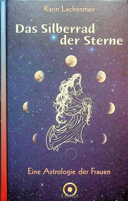 Lachenmeir, Karin - Das Silberrad der Sterne. Eine Astrologie der Frauen
