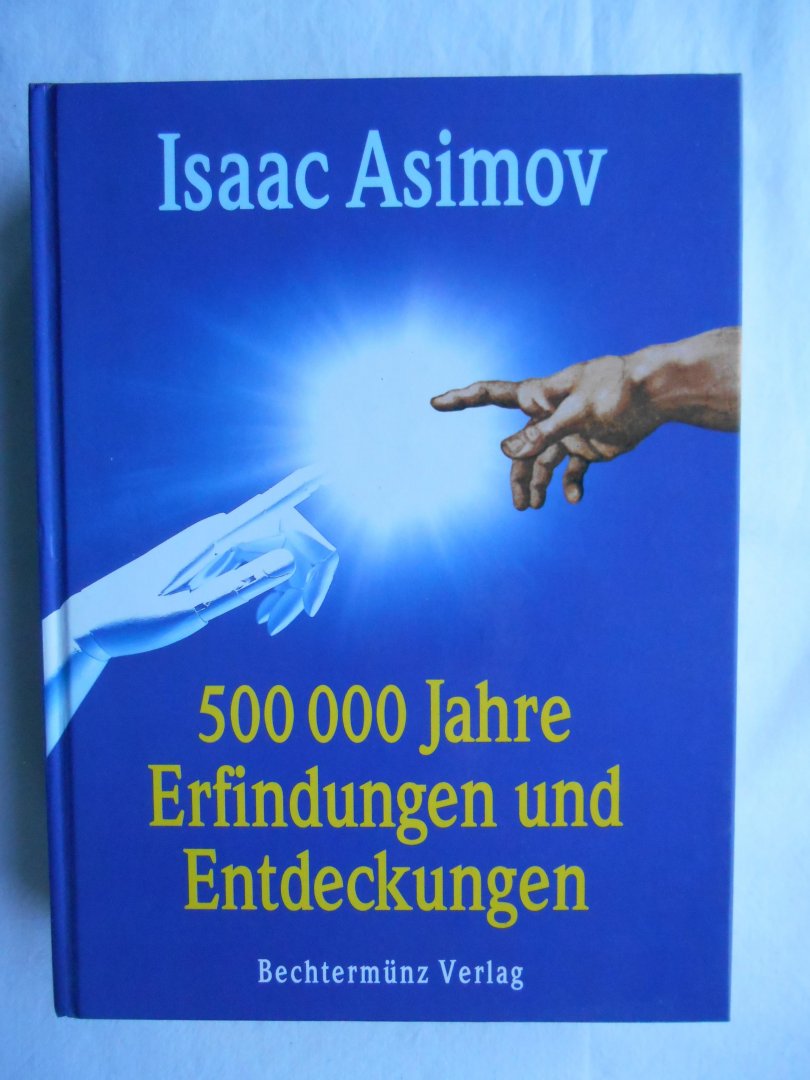 Asimov, Isaac - Fünfhunderttausend ( 500000) Jahre Erfindungen und Entdeckungen