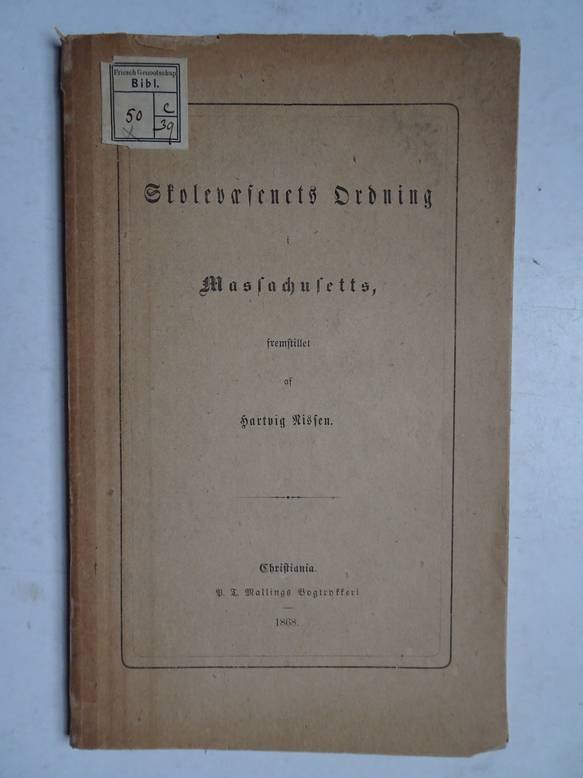 Nissen, Hartvig. - Skolevaesenets Ordning i Massachusetts.