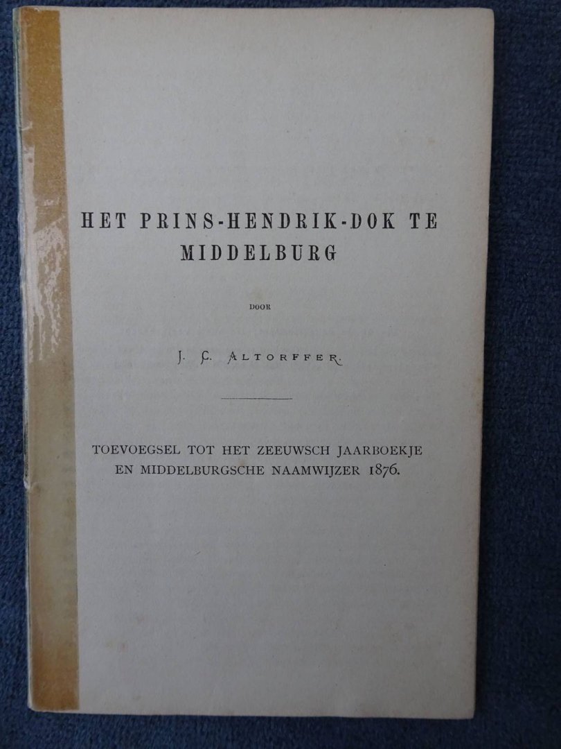 Altorffer, J.C.. - Het Prins-Hendrik-dok te Middelburg.