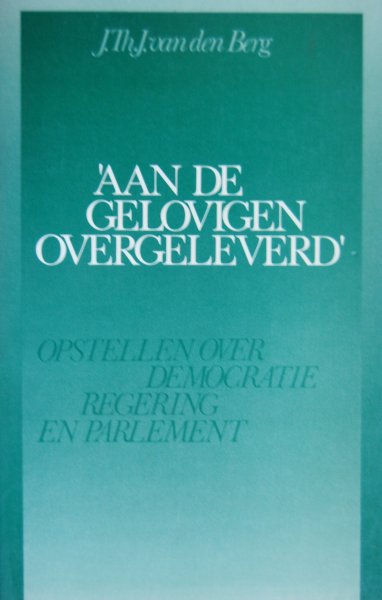 Berg, J.Th.J. van den - Aan de gelovigen overgeleverd