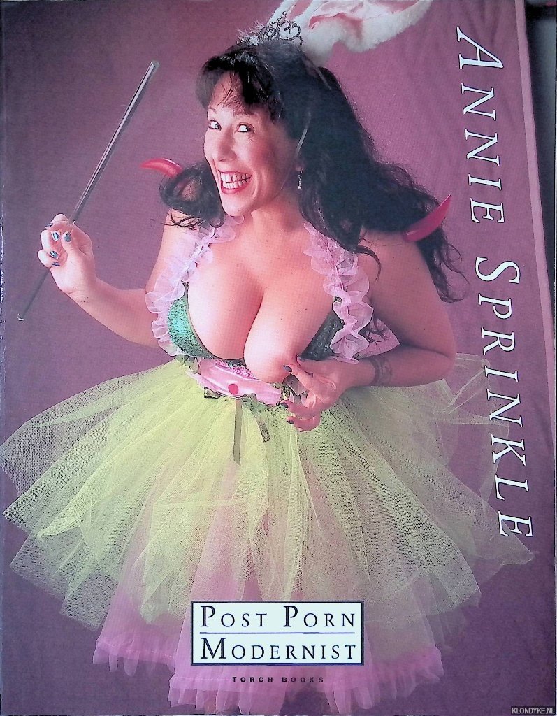 Sprinkle, Annie & Willem de Ridder - Annie Sprinkle: Post Porn Modernist