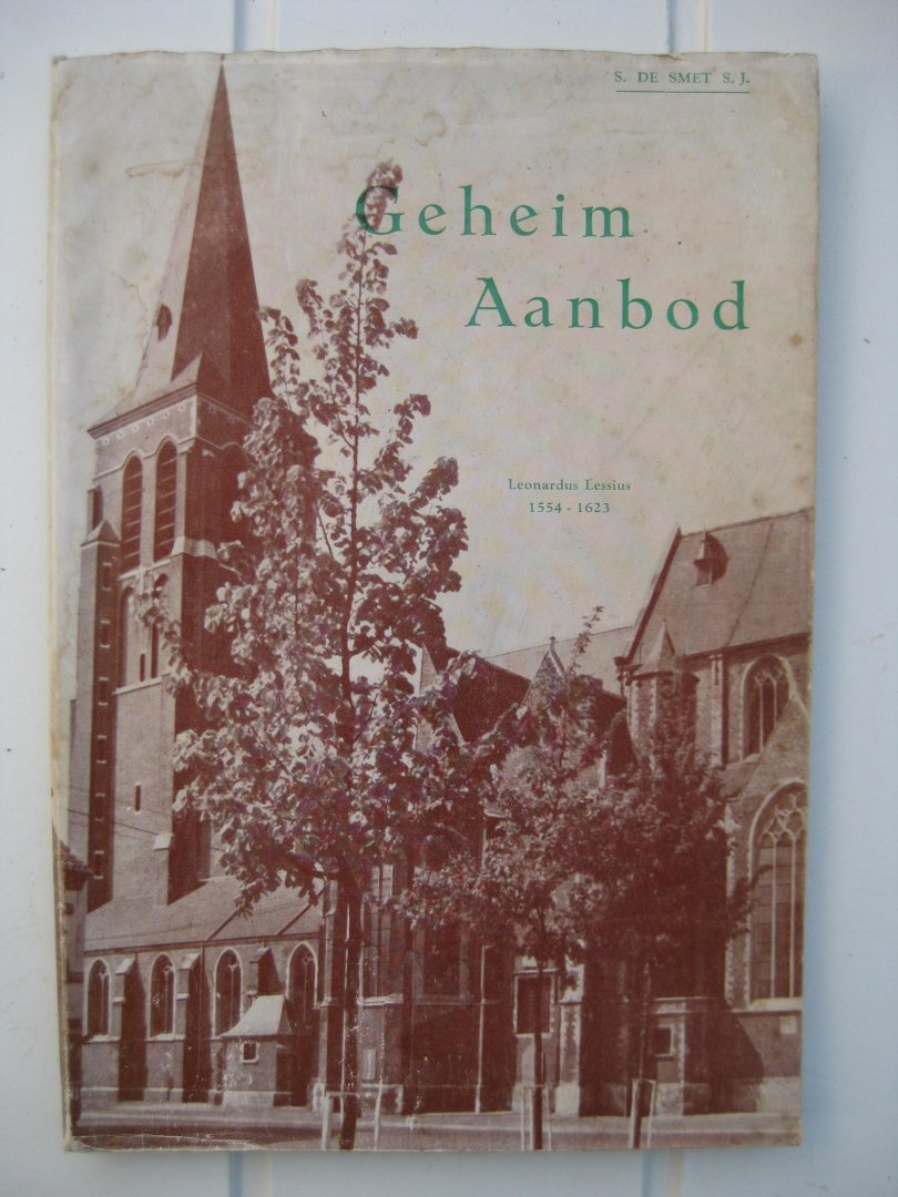 Smet, S. De  s.j. - Geheim Aanbod. Leonardus Lessoius 1554-1623.
