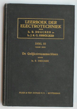 DRUCKER, R. & ISBRUCKER, J.R.G., - Leerboek der electrotechniek. De gelijkstroommachines.