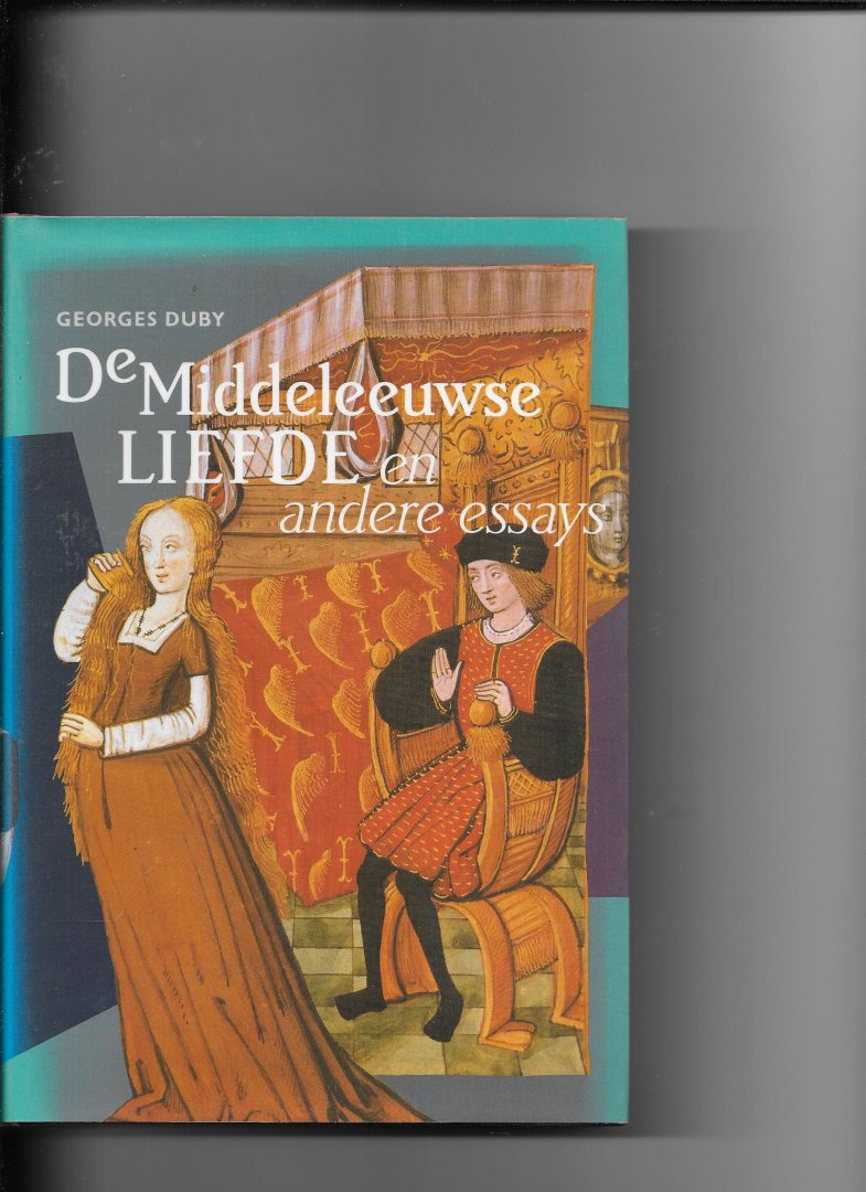 Duby, Georges - Middeleeuwse liefde en andere essays / druk 1