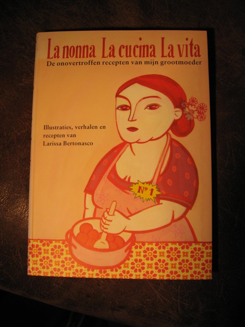 Bertonasco, L. - La nonna la cucina la vita. De onovertroffen recepten van mijn grootmoeder.