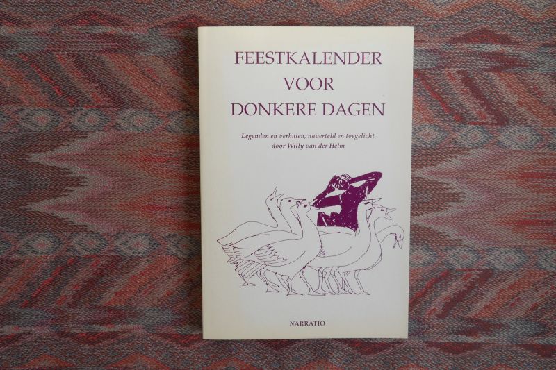 Helm, Willy van der. - Feestkalender voor Donkere Dagen. - Legenden en verhalen.