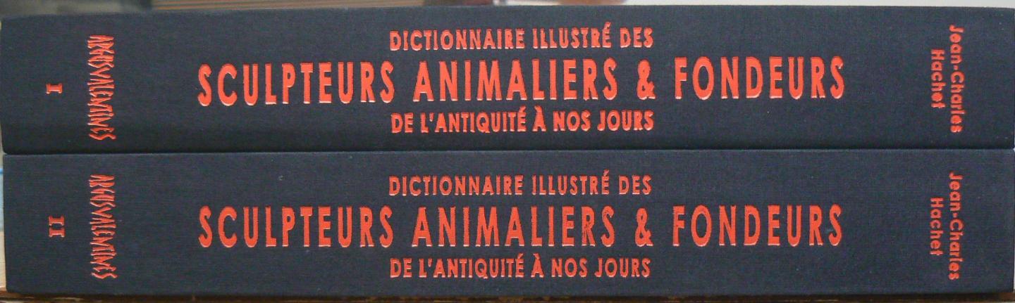 Hachet, Jean-Charles - Dictionnaire illustré des sculpteurs animaliers & fondeurs de l'Antiquité à nos jours, 2 volumes.
