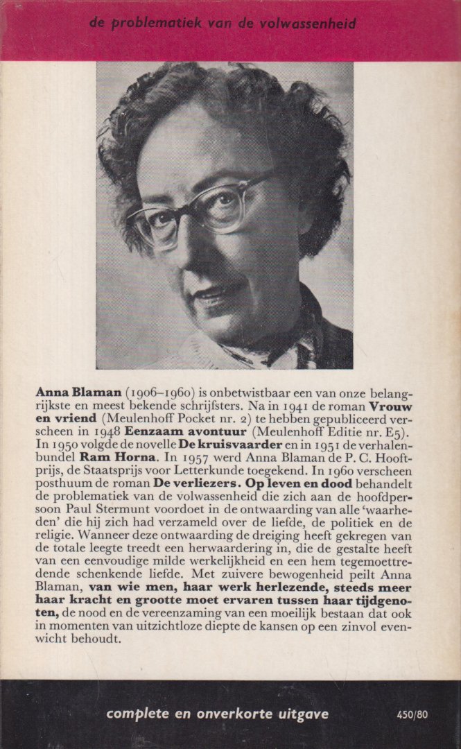 Blaman (Rotterdam, 31 januari 1905 - aldaar, 13 juli 1960) was het pseudoniem (afkorting van "Ben Liever Als MAN") van Johanna Petronella Vrugt, Anna - Op leven en dood. - Roman.