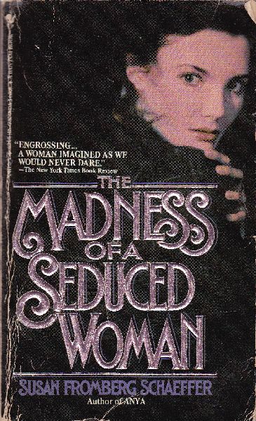 Fromberg Schaeffer, Susan - The Madness of a Seduced Woman