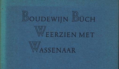 BÜCH, Boudewijn - Weerzien met Wassenaar. Een reisverhaal, gevolgd door Duitsland in Wassenaar, een verhaal.