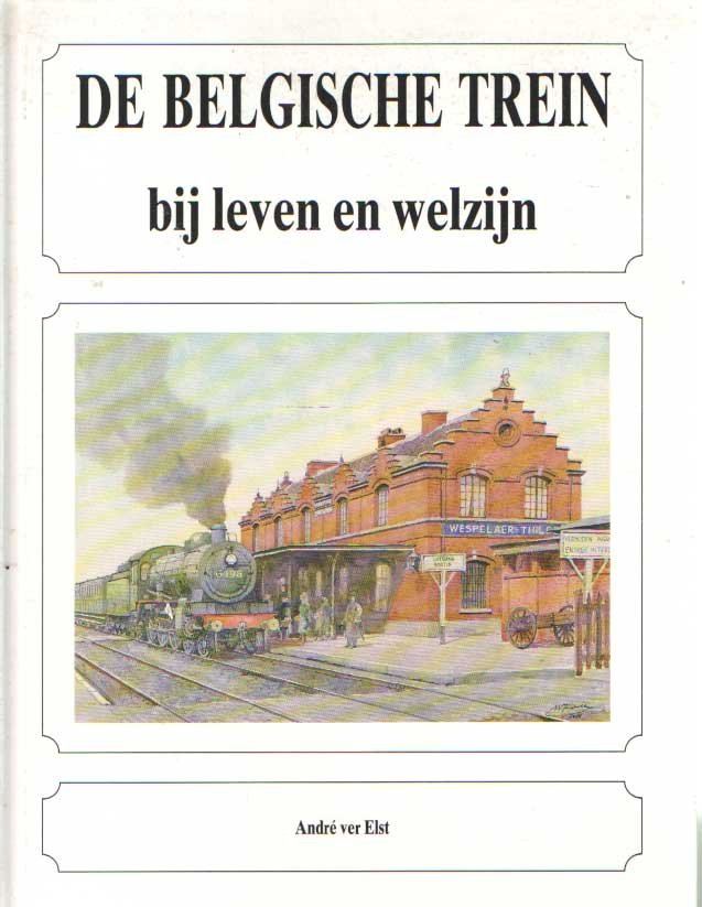 Elst, André ver - De Belgische trein bij leven en welzijn