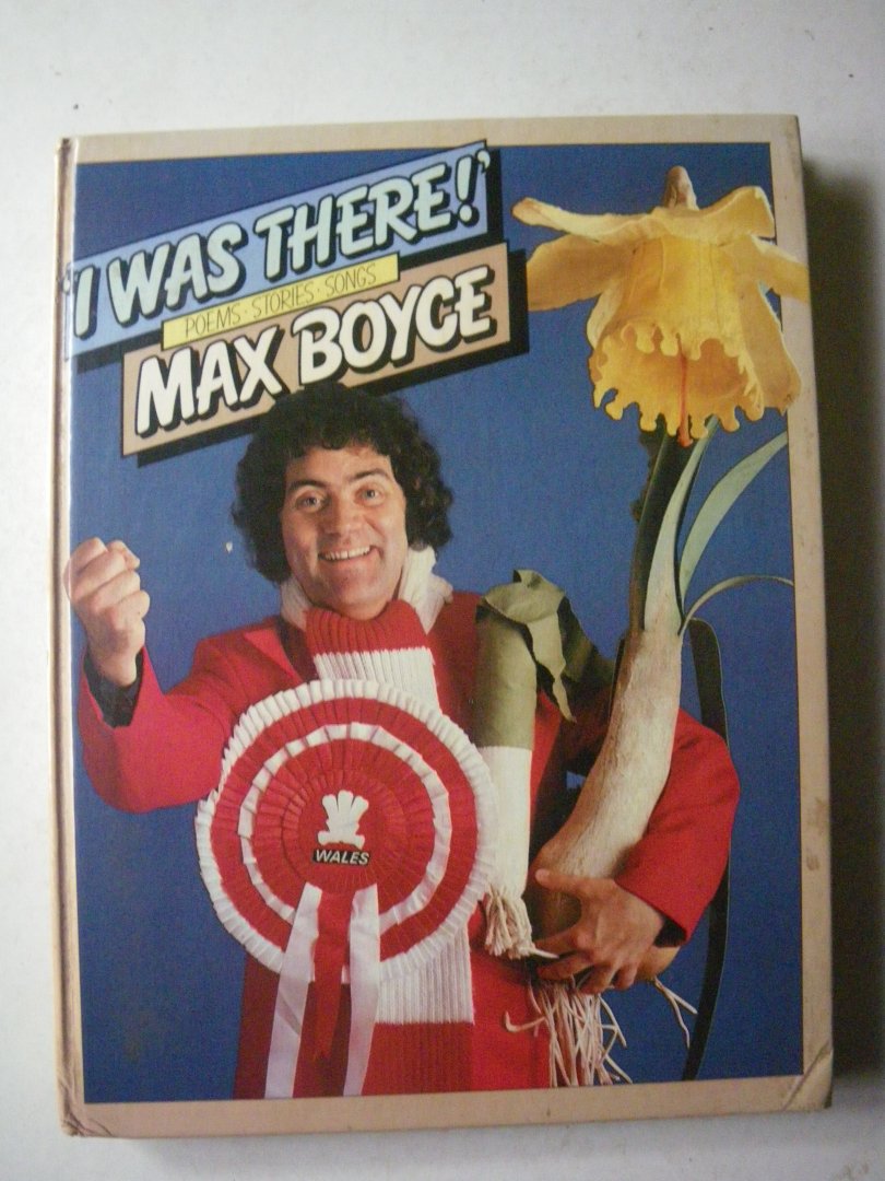Max Boyce - I Was There: Poems - Stories - Songs