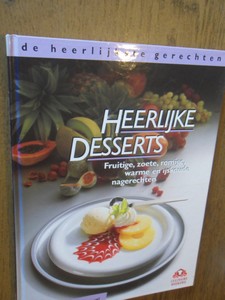 Wolter, A. - Heerlijke desserts. Fruitige, zoete, romige, warme en ijskoude nagerechten