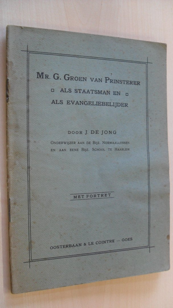 Jong J. de - Mr. Groen van Prinsterer als staatsman en als evangeliebelijder
