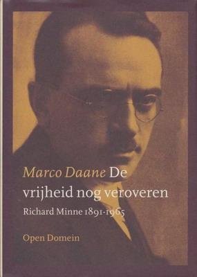 DAANE, MARCO. & MINNE, RICHARD. - De vrijheid nog veroveren. Richard Minne 1891-1965. Open Domein nr. 39.