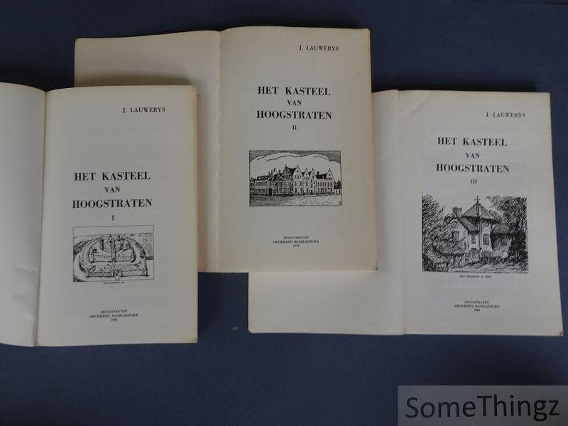 Lauwerys, Jozef. - Het kasteel van Hoogstraten. [3 vol.]