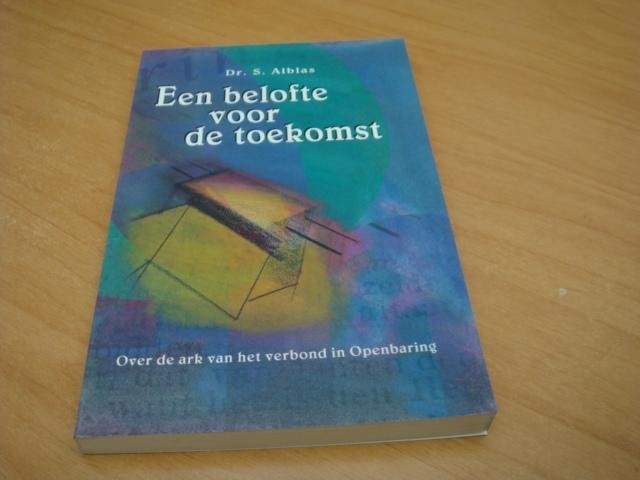 Alblas, S. - Een belofte voor de toekomst - over de Ark van het Verbond in Openbaring