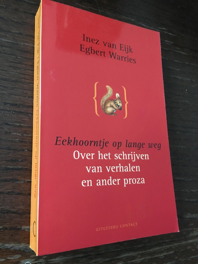 Eijk, I. van - Eekhoorntjes op lange weg / over het schrijven van verhalen en ander proza